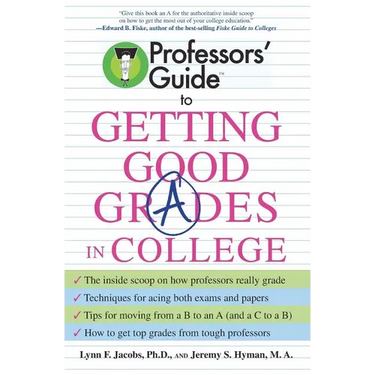 Professors' Guide to Getting Good Grades in College