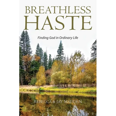 Breathless Haste: Finding God in Ordinary Life