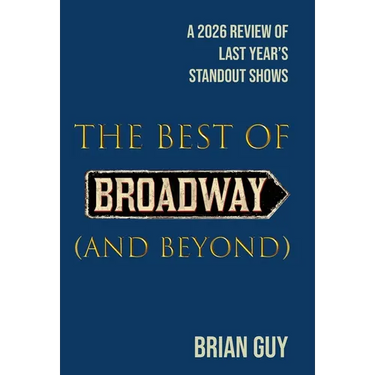 The Best of Broadway (and Beyond): A 2026 Review of Last Year's Standout Shows