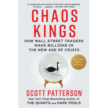 Chaos Kings: How Wall Street Traders Make Billions in the New Age of Crisis