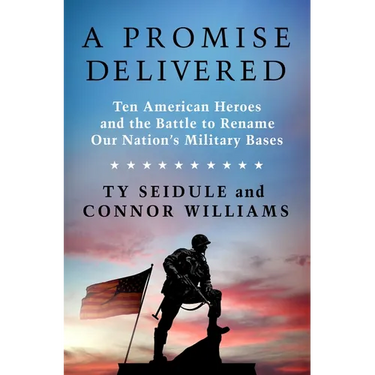 A Promise Delivered: Ten American Heroes and the Battle to Rename Our Nation's Military Bases