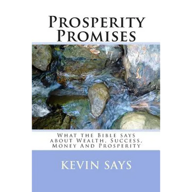 Prosperity Promises: What the Bible says about Wealth, Success, Money And Prosperity