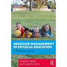 Behavior Management in Physical Education: A Practical Guide