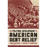 The Political Development of American Debt Relief