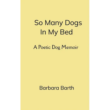 So Many Dogs In My Bed A Poetic Dog Memoir