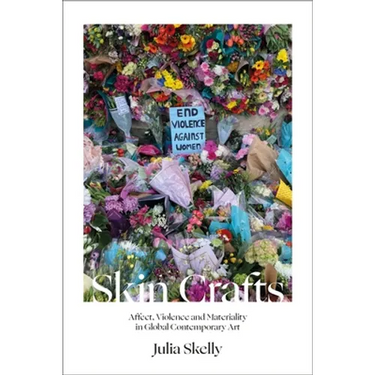 Skin Crafts: Affect, Violence and Materiality in Global Contemporary Art