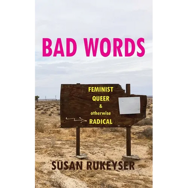 Bad Words: Feminist Queer & otherwise Radical