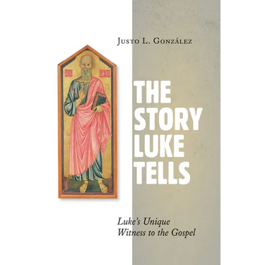 The Story Luke Tells: Luke's Unique Witness to the Gospel