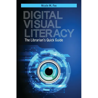 Digital Visual Literacy: The Librarian's Quick Guide