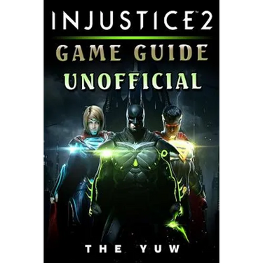 Injustice 2 Game Guide Unofficial