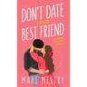 Don't Date Your Best Friend: A Friends to Lovers Steamy Romance