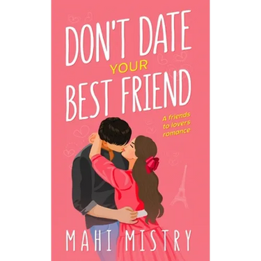 Don't Date Your Best Friend: A Friends to Lovers Steamy Romance