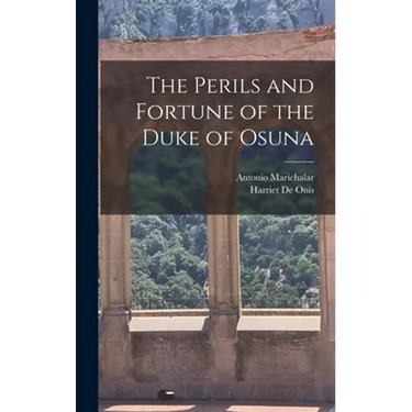 The Perils and Fortune of the Duke of Osuna