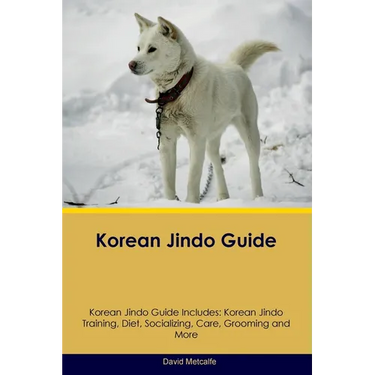 Korean Jindo Guide Korean Jindo Guide Includes: Korean Jindo Training, Diet, Socializing, Care, Grooming, Breeding and More