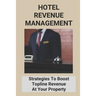 Hotel Revenue Management: Strategies To Boost Topline Revenue At Your Property