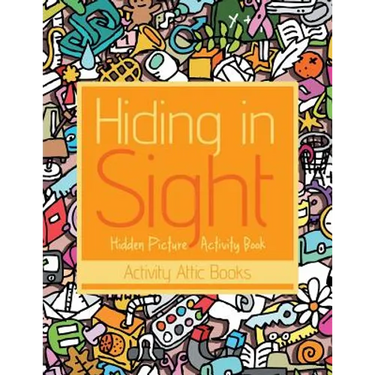 Hiding in Sight: Hidden Picture Activity Book