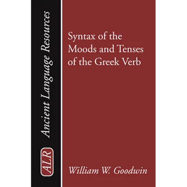 Syntax of the Moods and Tenses of the Greek Verb