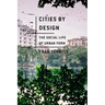 Cities by Design: The Social Life of Urban Form