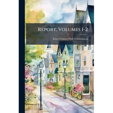 Report, Volumes 1-2