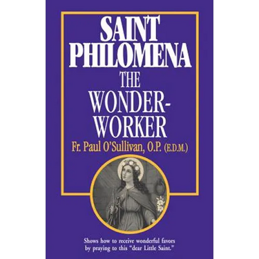 St. Philomena: The Wonder-Worker