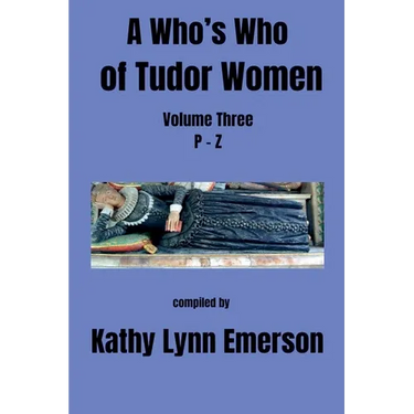 A Who's Who of Tudor Women: P-Z