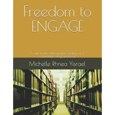 Freedom to ENGAGE: A critical auto-ethnographic analysis of a community college professor