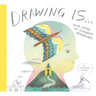 Drawing Is ...: Your Guide to Scribbled Adventures