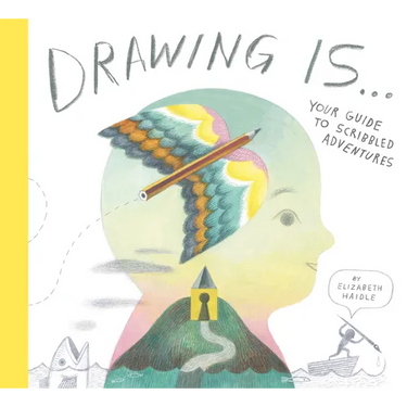 Drawing Is ...: Your Guide to Scribbled Adventures