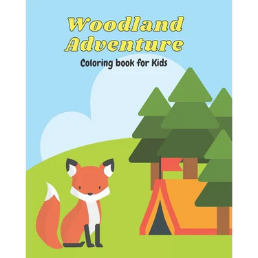 Woodland Adventure Coloring Book: Woodland Animal, Nature and Camping Coloring Book for Toddlers Little Ones and Kids