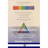 Chromatography: Or a Treatise on Colors and Pigments, and of Their Powers for Painters and Artists