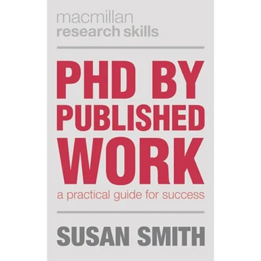 PhD by Published Work: A Practical Guide for Success