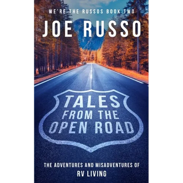 Tales From the Open Road: The Adventures and Misadventures of RV Living