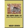 The Happy Barn Cat: Rescuing & Raising Healthy Working Cats
