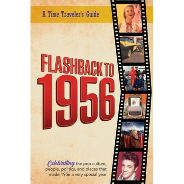 Flashback to 1956 - A Time Traveler's Guide: Perfect birthday or wedding anniversary gift for anyone born or married in 1956. For friends, parents or