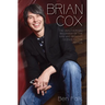 Brian Cox: The Unauthorised Biography of the Man Who Brought Science to the Nation