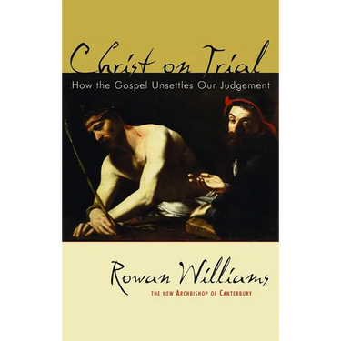 Christ on Trial: How the Gospel Unsettles Our Judgement