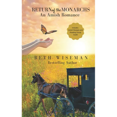 Return of the Monarchs (An Amish Romance): Includes Amish Recipes and Reading Group Guide
