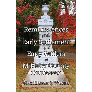 Reminiscences of the Early Settlement and Early Settlers of McNairy County Tennessee