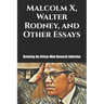 Malcolm X, Walter Rodney, and Other Essays