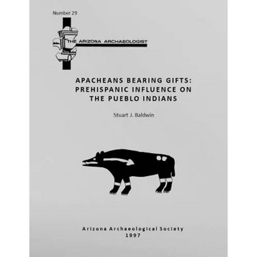 Arizona Archaeologist No. 29: Apacheans Bearing Gifts: Prehispanic Influence on the Pueblo Indians