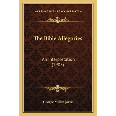 The Bible Allegories: An Interpretation (1905)