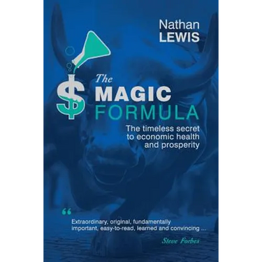 The Magic Formula: The Timeless Secret To Economic Health and Prosperity