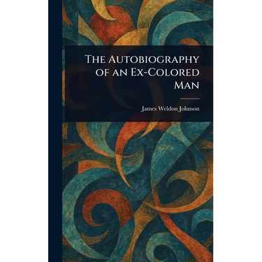The Autobiography of an Ex-Colored Man