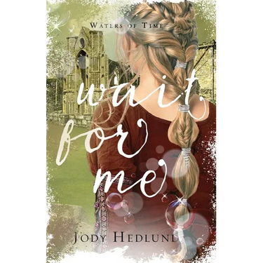Wait For Me: A Waters of Time Novel