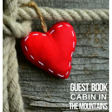 Cabin in The Mountains Guest Book