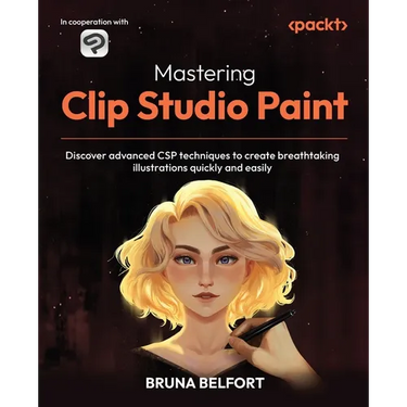 Mastering Clip Studio Paint: Discover advanced CSP techniques to create breathtaking illustrations quickly and easily