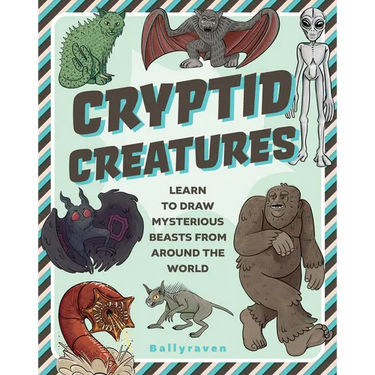 Cryptid Creatures: Learn to Draw Mysterious Beasts from Around the World
