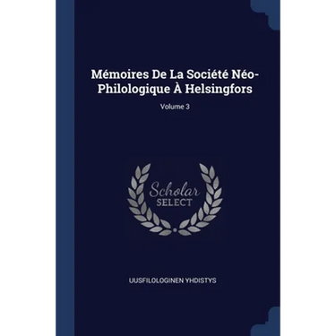 Mémoires De La Société Néo-Philologique À Helsingfors; Volume 3