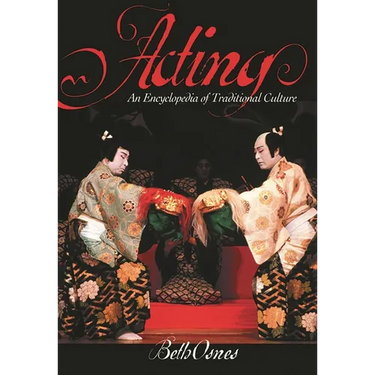 Acting: An International Encyclopedia of Traditional Culture