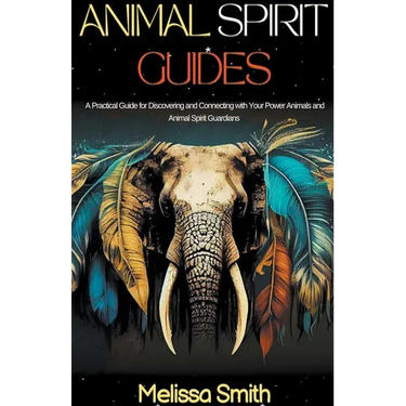 Animal Spirit Guides: A Practical Guide for Discovering and Connecting with Your Power Animals and Animal Spirit Guardians